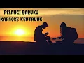 Download Lagu PELANGI BARUKU - KARAOKE KENTRUNG ( DHYO HAW )
