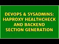 DevOps SysAdmins Haproxy healthcheck and backend section generation