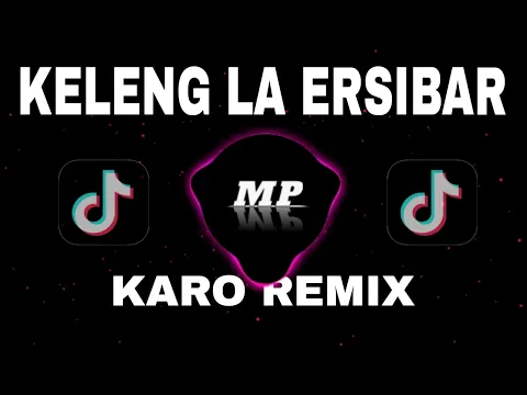 Download MP3 DJ KARO KELENG LA ERSIBAR || VERSI REMIX || VIRAL TIKTOK!