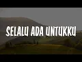 Download Lagu Selalu Ada Untukku (Lirik)  Melitha Sidabutar, Jason Irwan || Mix...