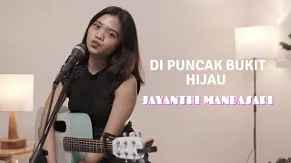 Download DI PUNCAK BUKIT HIJAU - JAYANTHI MANDASARI | COVER BY REFINA MAHARATRI MP3