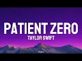 Taylor Swift- Patient Zero (Lyrics)