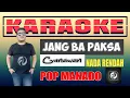 Download Lagu JANG BA PAKSA KARAOKE NADA RENDAH - GUNAWAN