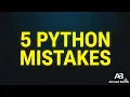 5 Common Python Beginner Mistakes You Must Avoid