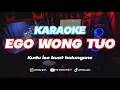 EGO WONG TUO - KARAOKE NGAPLAK VIRAL TIKTOK!! 