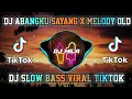 Lagu DJ ABANGKU SAYANG X MELODY OLD SANTUY SLOW BASS VIRAL TIKTOK 2022