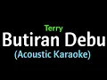 Lagu (Acoustic Karaoke) Terry - Butiran Debu