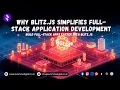 Why Blitz js Simplifies Full-Stack Application Development