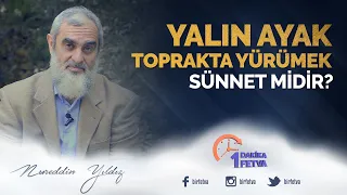 Yalın ayak toprakta yürümek sünnet midir?