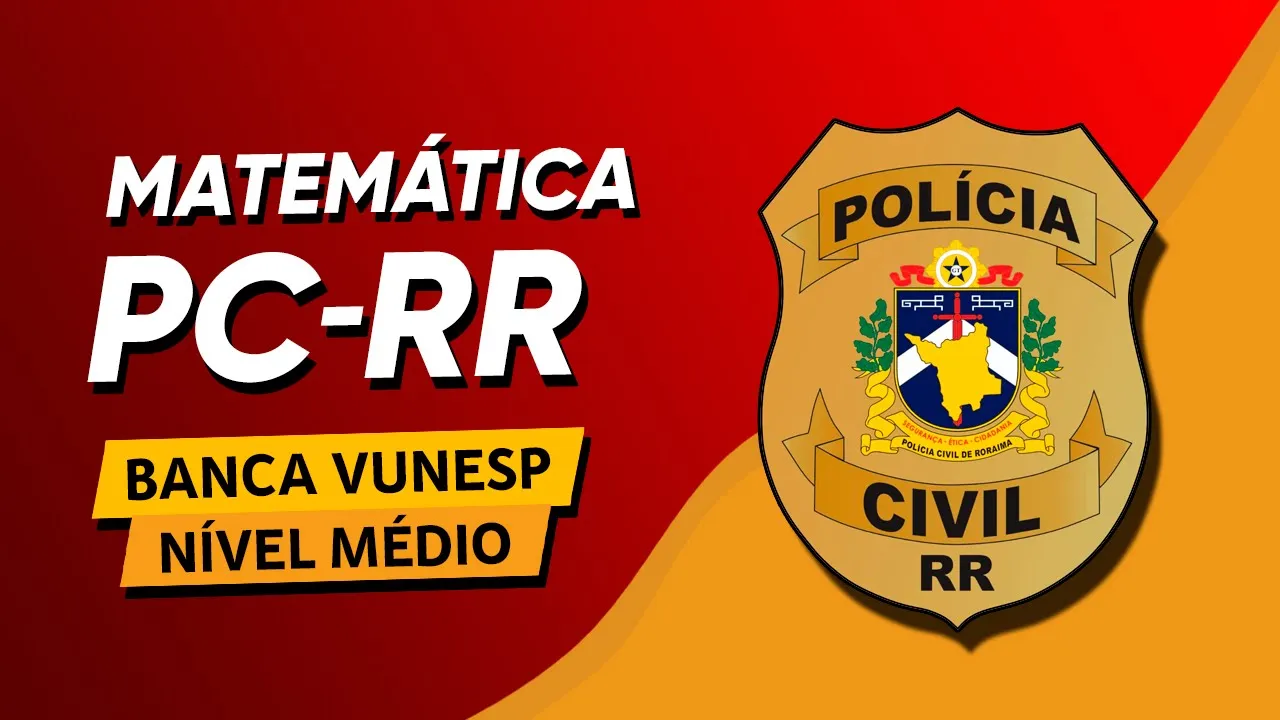 MATEMÁTICA PC RR 2022 - VUNESP (Nível Médio)