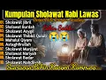 SHOLAWAT NABI KLASIK PALING MERDU 2025 😭✨ JIBRIL, NARIYAH, TIBBIL QULUB, BADAR | VERSI LAWAS SYAHDU