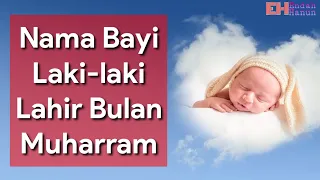 Download Rangkaian Nama Bayi Laki-laki Lahir Bulan Muharram Beserta Artinya| 3 Kata MP3