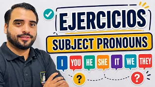 SUBJECT PRONOUNS: I, You, He, She, It, We, They | Ejercicios (CLASE PRACTICA)