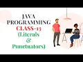 JAVA PROGRAMMING CLASS-13 Literals Punctuators
