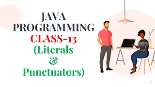 JAVA PROGRAMMING CLASS-13 Literals Punctuators