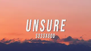 S333XGOD - UNSURE (Lyrics)