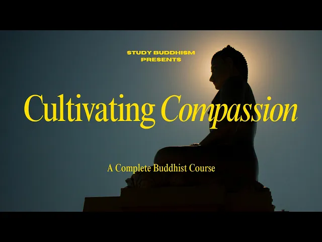 Cultivating Compassion: A Complete Buddhist Course