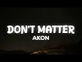 Akon - Don't Matter (Lyrics)