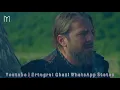 Lagu Apno ka na Samjhna Ek Bahadurko Maar Dalta Hai  || Ertugrul Ghazi WhatsApp Status #ertugrulghazi