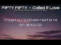 FIFTY FIFTY(피프티피프티) - Called it Love (가사/Lyrics)