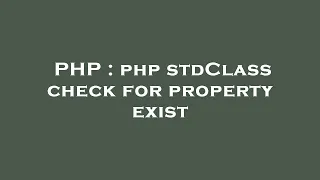 PHP php stdClass check for property exist