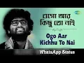Download Lagu Ogo Aar Kichu To Nai - Arijit Singh Voice | Bangali WhatsApp Status