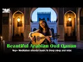 Download Lagu Arabian Oud, Qanun \u0026 Ney | Oriental Meditation Music for Deep Sleep \u0026 Inner Peace