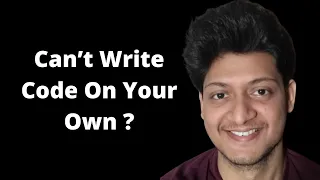 Cannot Write Code On Your Own Here is the Solution