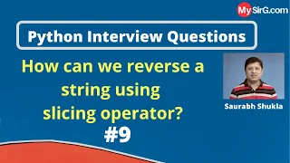 How can we reverse a string using slicing operator Python Interview Questions MySirG com