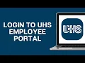 UHS Employee Login How to Login to UHS Employee Portal 2025