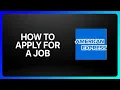 How To Apply In American Express For A Job Tutorial