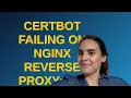 Certbot failing on nginx reverse proxy 404