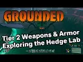 Grounded Tier 2 Weapons Armor and Exploring the Hedge Lab