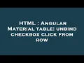 HTML Angular Material table unbind checkbox click from row