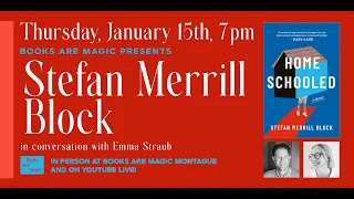 Stefan Merrill Block Homeschooled w Emma Straub