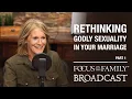 Rethinking Godly Sexuality in Your Marriage Part 1 - Dr Juli Slattery