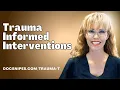Essential Trauma Informed Interventions for Trauma Recovery Healing
