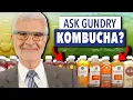Is kombucha good for you Ask Dr Gundry