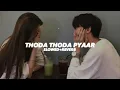 Thoda Thoda Pyaar (Slowed And Reverb) - Insane Ashraf | Thoda Thoda Pyar Hua Tumse (Slowed + Reverb)