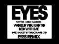 Would You Go To Bed With Me (Eyes Remix) - Touch and Go [HD]