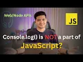 Biggest Lie console log is NOT part of JavaScript