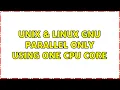 Unix Linux GNU Parallel only using one CPU Core