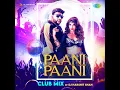 Paani Paani - Club Mix