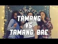 TAMANG VS TAMANG BAE