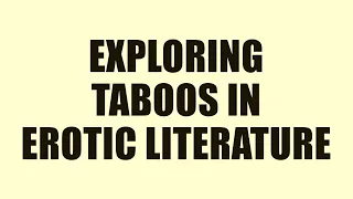 EXPLORING TABOOS IN EROTIC LITERATURE Pushing Boundaries and Breaking Norms