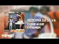 Bezerra Da Silva - É Esse Aí Que é o Homem (Áudio Oficial)