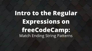Match Ending String Patterns Using Regexes Regex Pattern Matching Tutorial freeCodeCamp Coding Ex