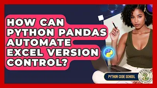 How Can Python Pandas Automate Excel Version Control - Python Code School