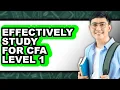 How To Effectively Study For CFA Level 1 Easy Method