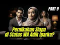 Download Lagu Part 9 Pernikahan Siapa di Status WA Adik Iparku